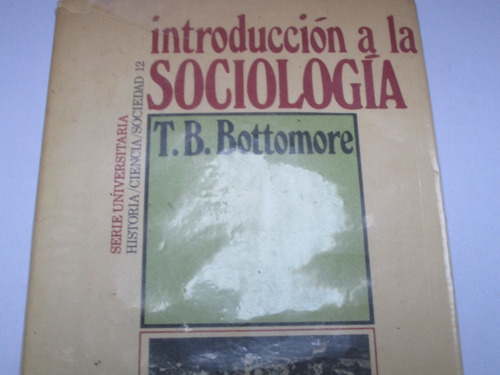 T.b. Bottomore, Introducción A La Sociología, 6ª. Ed; Edicio