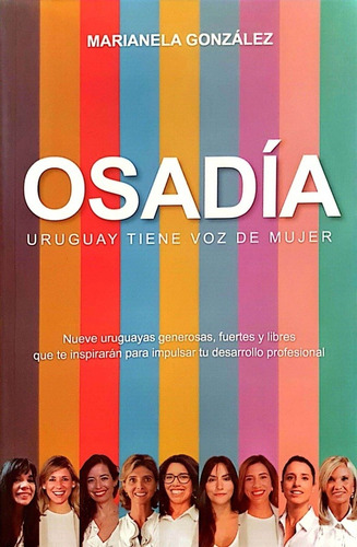 OSADIA. URUGUAY TIENE VOZ DE MUJER - MARIANELA GONZALEZ, de MARIANELA GONZALEZ. Editorial VARIOS en español