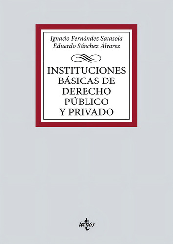 Instituciones Basicas De Derecho Publico Y Privado, De Fernandez Sarasola, Ignacio., Vol. 1. Editorial Tecnos, Tapa Blanda En Español