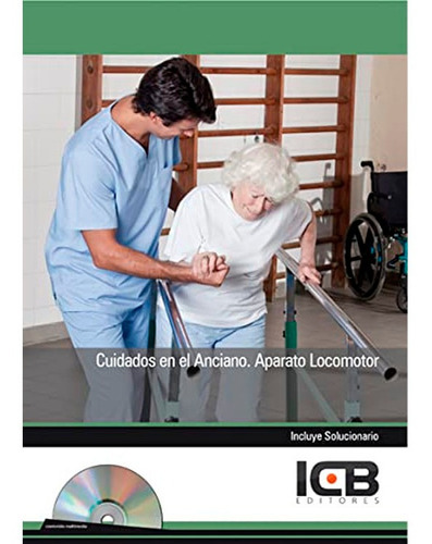 Manual Con Cd Cuidados En El Anciano: Aparato Locomotor  Icb, De Icb. Editorial Icb Editores, Tapa Blanda En Español, 2014