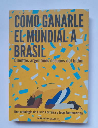 Cómo Ganarle El Mundial A Brasil - L Ferreyra, J Santamarina