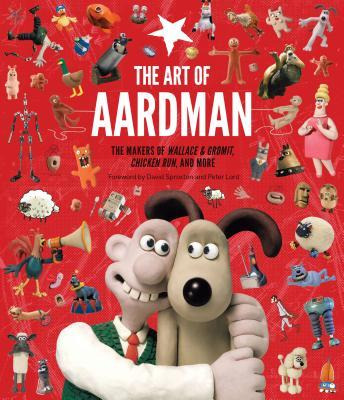 The Art Of Aardman : The Makers Of Wallace & Gromit, Chic...