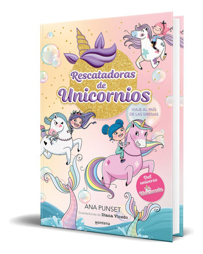 Rescatadoras De Unicornios Vol.1, De Ana Punset. Editorial Montena, Tapa Dura En Español, 2023