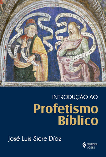 Introdução ao profetismo bíblico, de Díaz, José Luis Sicre. Editora Vozes Ltda., capa mole em português, 2016