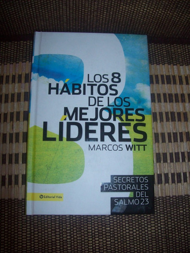 8 Hábitos De Los Mejores Líderes - Marcos Witt