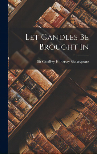 Let Candles Be Brought In, De Shakespeare, Geoffrey Hithersay. Editorial Hassell Street Pr, Tapa Dura En Inglés