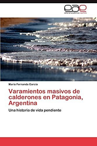 Varamientos Masivos De Calderones En Patagonia, Argentina, De Garcia Maria Fernanda. Eae Editorial Academia Espanola, Tapa Blanda En Español
