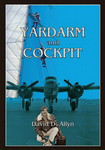 Yardarm And Cockpit Softcover, De Allyn, David D.. Editorial Sunstone Pr, Tapa Blanda En Inglés