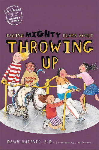 Facing Mighty Fears About Throwing Up, De Dawn Huebner. Editorial Jessica Kingsley Publishers, Tapa Blanda En Inglés