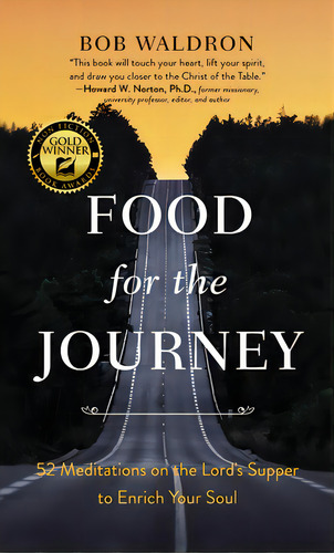 Food For The Journey: 52 Meditations On The Lord's Supper To Enrich Your Soul, De Waldron, Bob., Vol. 1. Editorial Elm Hill Books, Tapa Blanda En Inglés
