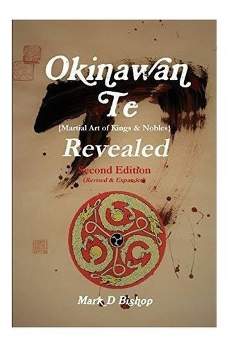 Okinawan Te (martial Art Of Kings & Nobles) Revealed, Sec...