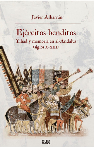 Ejercitos Benditos, De Albarran Iruela, Javier. Editorial Universidad Granada, Tapa Blanda En Español