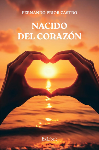 Nacido Del Corazón, De Fernando Prior Castro