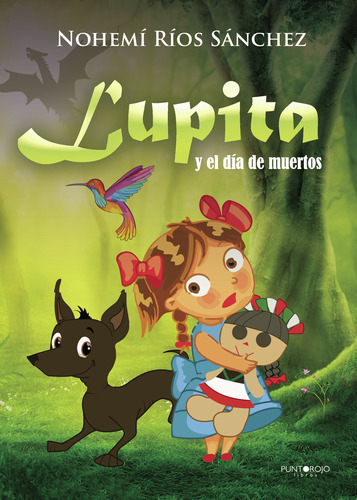 Lupita Y El Día De Muertos, De Ríos Sánchez , Nohemí.., Vol. 1.0. Editorial Punto Rojo Libros S.l., Tapa Blanda, Edición 1.0 En Español, 2032