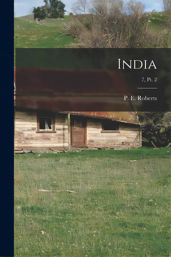 India; 7, Pt. 2, De Roberts, P. E. (paul Ernest) 1873-1949. Editorial Legare Street Pr, Tapa Blanda En Inglés