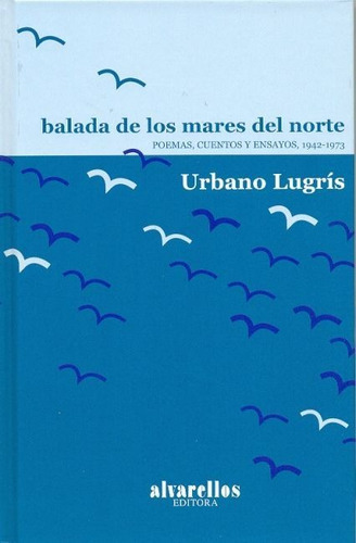 BALADA DE LOS MARES DEL NORTE, de Lugrís, Urbano. Editorial Alvarellos Editora, tapa dura en español