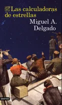 Comprar Libro Las Calculadoras De Estrellas - Delgado, Miguel Angel