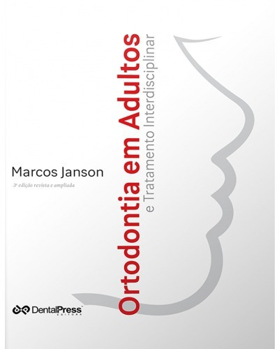 Ortodontia Em Adultos E Tratamento Interdisciplinar, De Janson, Marcos. Editora Dental Press, Capa Dura Em Português, 2014