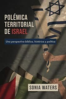 Polémica Territorial De Israel: Una Perspectiva Bíblica Lmz