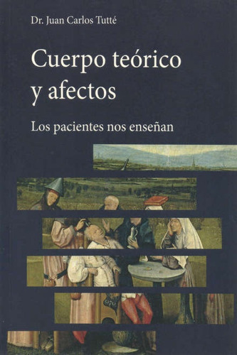 Cuerpo Teorico Y Afectos, de Dr. Juan Carlos Tutté. Editorial LETRAS DE AUTOR, tapa blanda, edición 1 en español