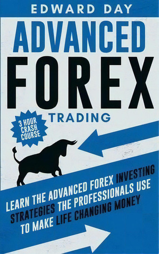Advanced Forex Trading : Learn The Advanced Forex Investing Strategies The Professionals Use To M..., De Edward Day. Editorial Kinloch Publishing, Tapa Blanda En Inglés