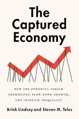 The Captured Economy : How The Powerful Become Ric(hardback)