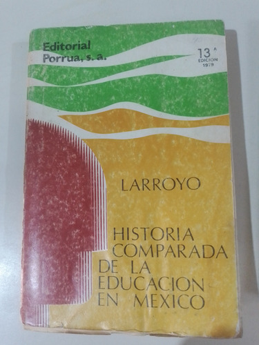 Historia Comparada De La Educación En México - Larroyo