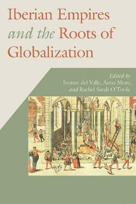 Libro Iberian Empires And The Roots Of Globalization - Iv...