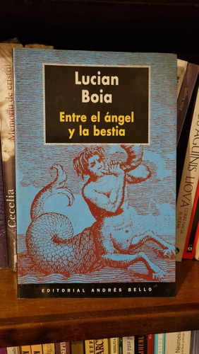 Entre El Ángel Y La Bestia / Lucian Boia / Andrés Bello