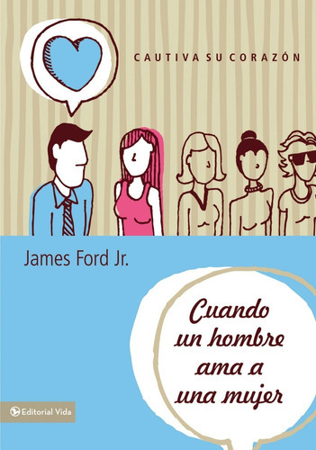 Cuando Un Hombre Ama A Una Mujer, De James Ford Jr.. Editorial Vida, Tapa Blanda En Español, 2013