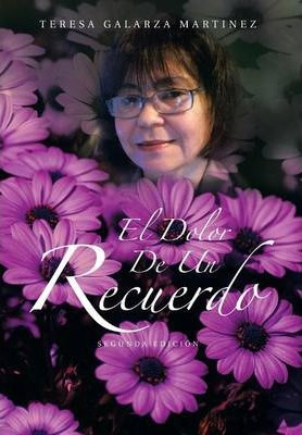 Libro El Dolor De Un Recuerdo - Teresa Galarza Martinez