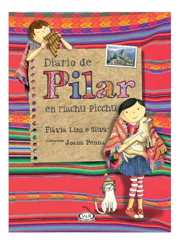 Diario De Pilar En Machu Picchu - Flávia Lins E Silva