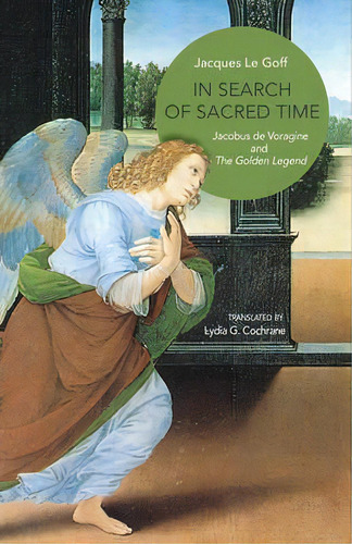 In Search Of Sacred Time, De Jacques Le Goff. Editorial Princeton University Press, Tapa Dura En Inglés