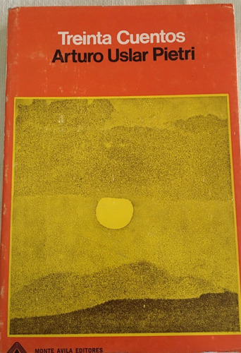 Libro  Treinta Cuentos Arturo Uslar Pietri Monte Avila