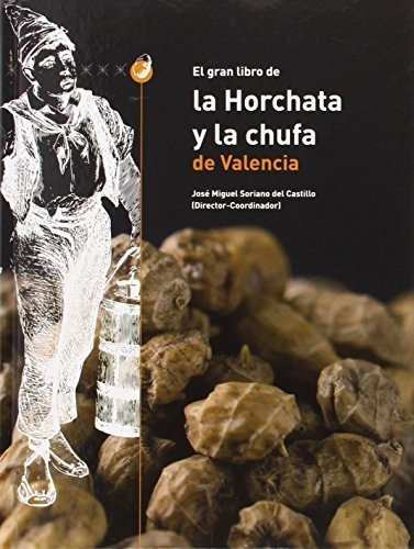 Gran Libro De La Horchata Y La Chufa De Valencia (fora De Co
