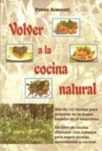 Volver A La Cocina Natural Recetas Cheff Pablo Armenti Libro