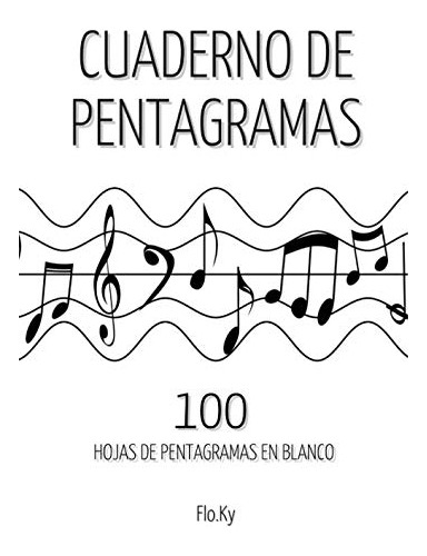 Libro : Cuaderno De Pentagramas - 100 Hojas De Pentagramas.