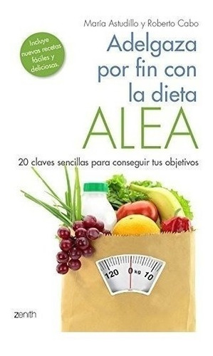 Adelgaza Por Fin Con La Dieta Alea: 20 Claves Sencillas Para