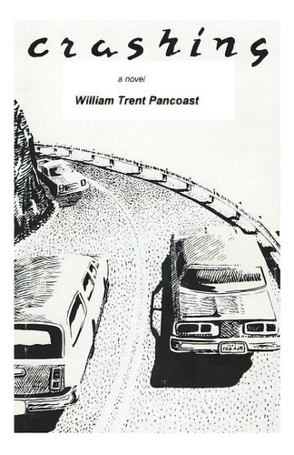 Crashing, De Pancoast, William Trent. Editorial Blazing Flowers Pr, Tapa Blanda En Inglés