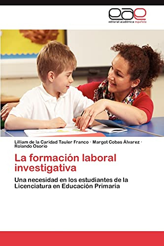 La Formacion Laboral Investigativa: Una Necesidad En Los Est