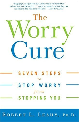 The Worry Cure, De Robert L Leahy. Editorial Random House Usa Inc, Tapa Blanda En Inglés