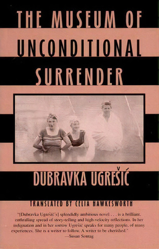 Museum Of Unconditional Surrender, De Dubravka Ugresic. Editorial New Directions Publishing Corporation, Tapa Blanda En Inglés