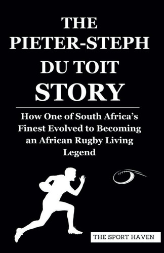 Libro: The Pieter-steph Du Toit Story: How One Of South To