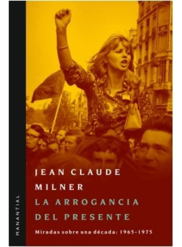 Arrogancia Del Presente, La - Jean-claude Milner