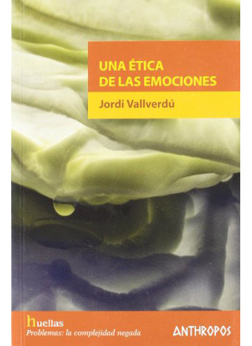 Una Etica De Las Emociones, De Vallverdu Jordi., Vol. Abc. Editorial Anthropos, Tapa Blanda En Español, 1