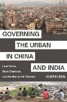 Governing The Urban In China And India : Land Grabs, Slum...