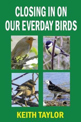 Libro Closing In On Our Everyday Birds - Keith Taylor