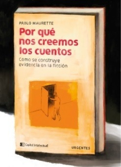 Libro Por Que Nos Creemos Los Cuentos - Pablo Maurette