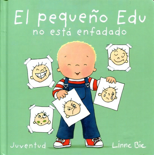 El Pequeño Edu No Esta Enfadado, De Bie Linne. Juventud Editorial, Tapa Dura En Español, 2014