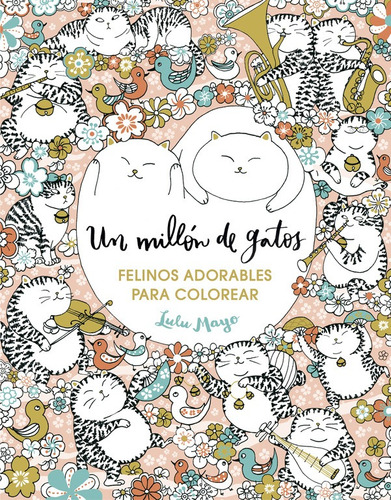 Un Millón De Gatos: Felinos Adorables Para Colorear  -   - *